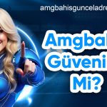 amgbahis güvenilir mi